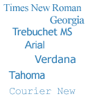 Fonts in common usage - Arial, Tahoma, Trebuchet MS, Times New Roman, Courier New, Georgia and Verdana